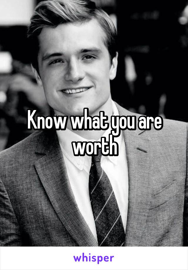 Know what you are worth