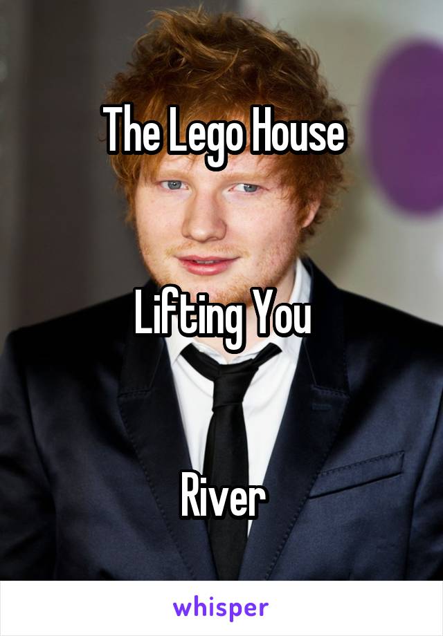 The Lego House


Lifting You


River