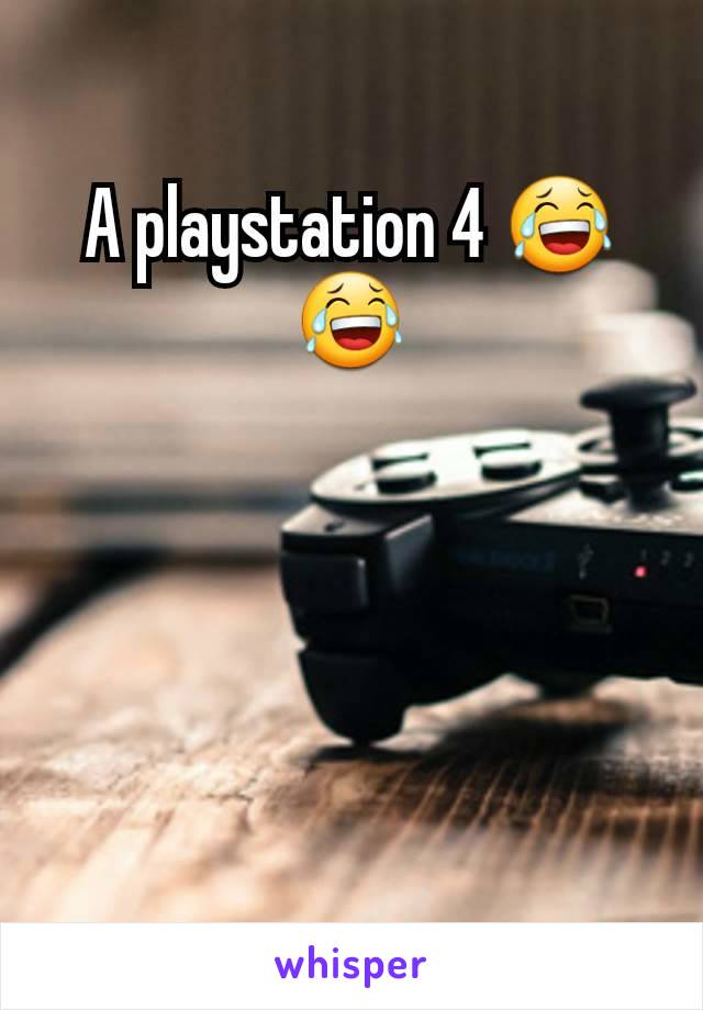 A playstation 4 😂😂