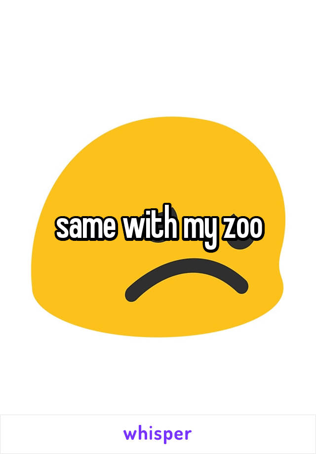 same with my zoo