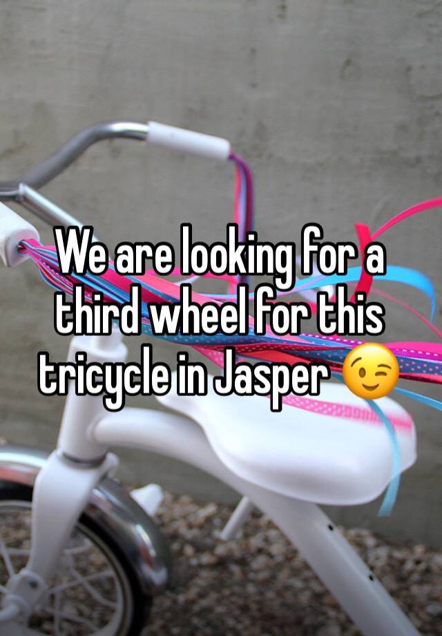 We are looking for a third wheel for this tricycle in Jasper 😉