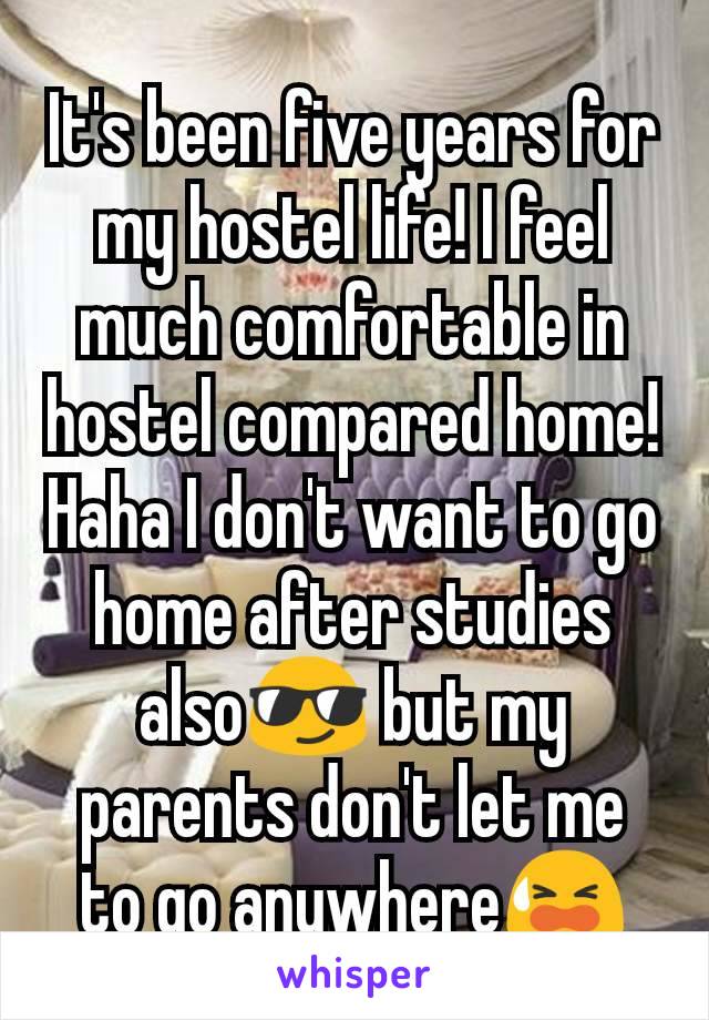 It's been five years for my hostel life! I feel much comfortable in hostel compared home! Haha I don't want to go home after studies also😎 but my parents don't let me to go anywhere😫