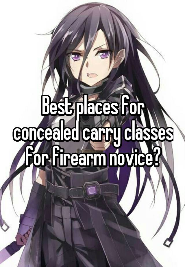 Best places for concealed carry classes for firearm novice?