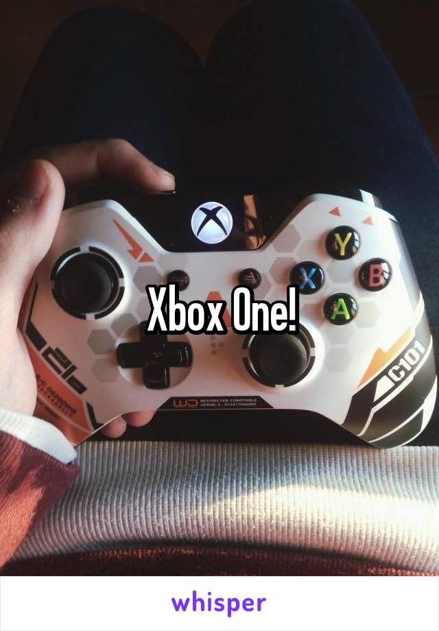 Xbox One!