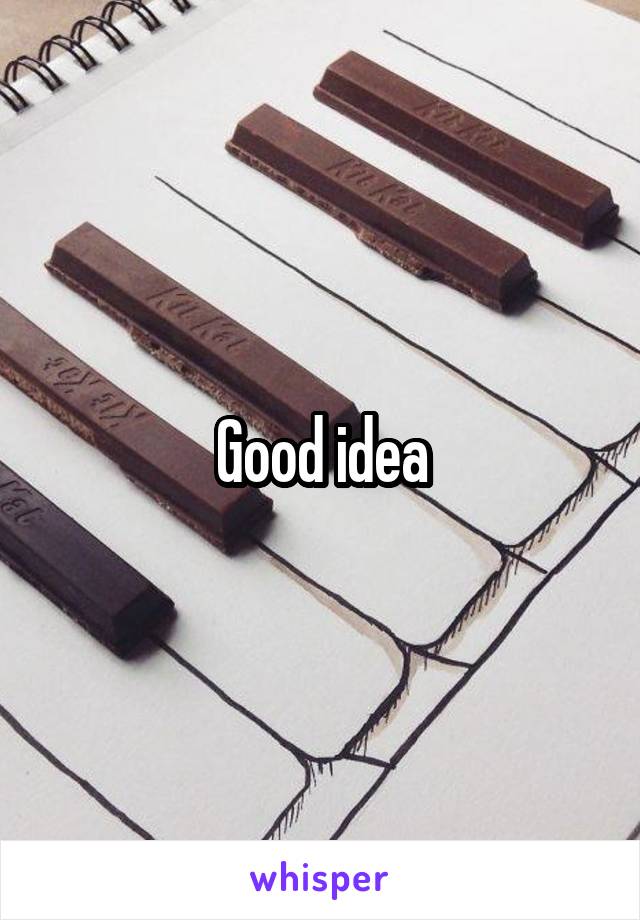 Good idea