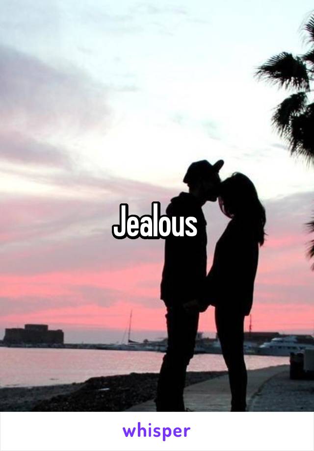 Jealous 