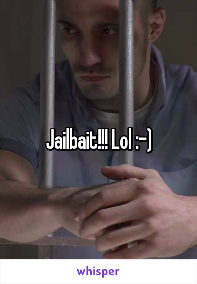 Jailbait!!! Lol :-)