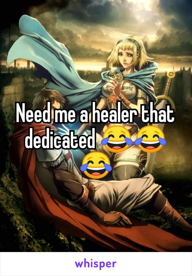 Need me a healer that dedicated 😂😂😂