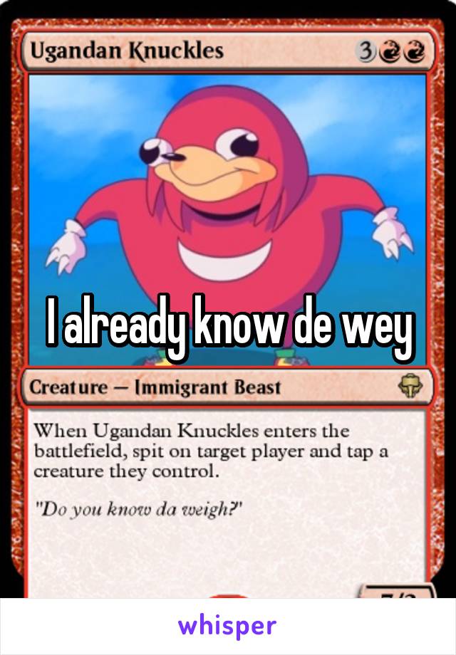 I already know de wey