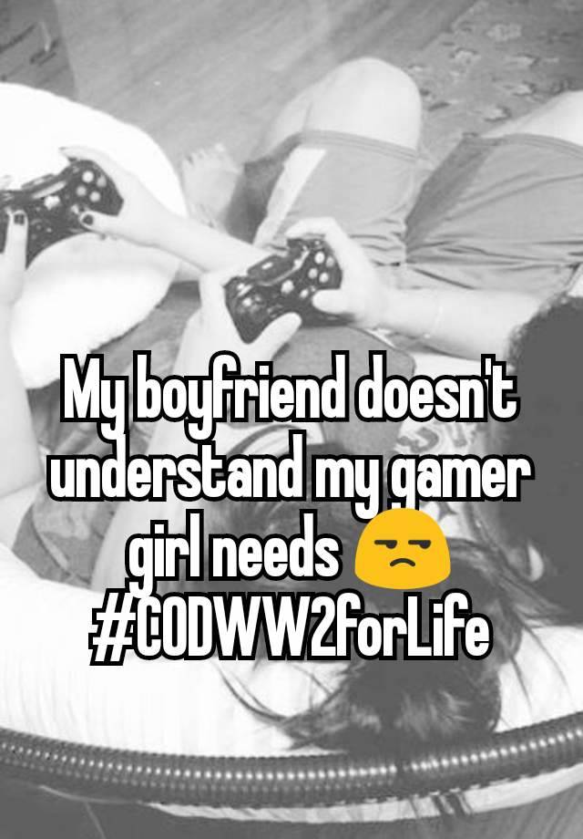 My boyfriend doesn't understand my gamer girl needs 😒
#CODWW2forLife