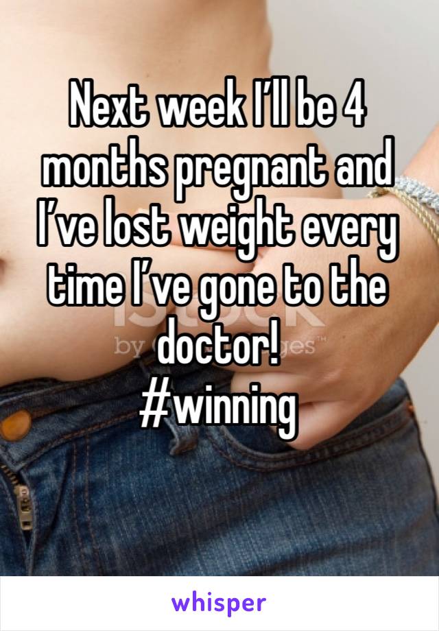 Next week I’ll be 4 months pregnant and I’ve lost weight every time I’ve gone to the doctor! 
#winning 