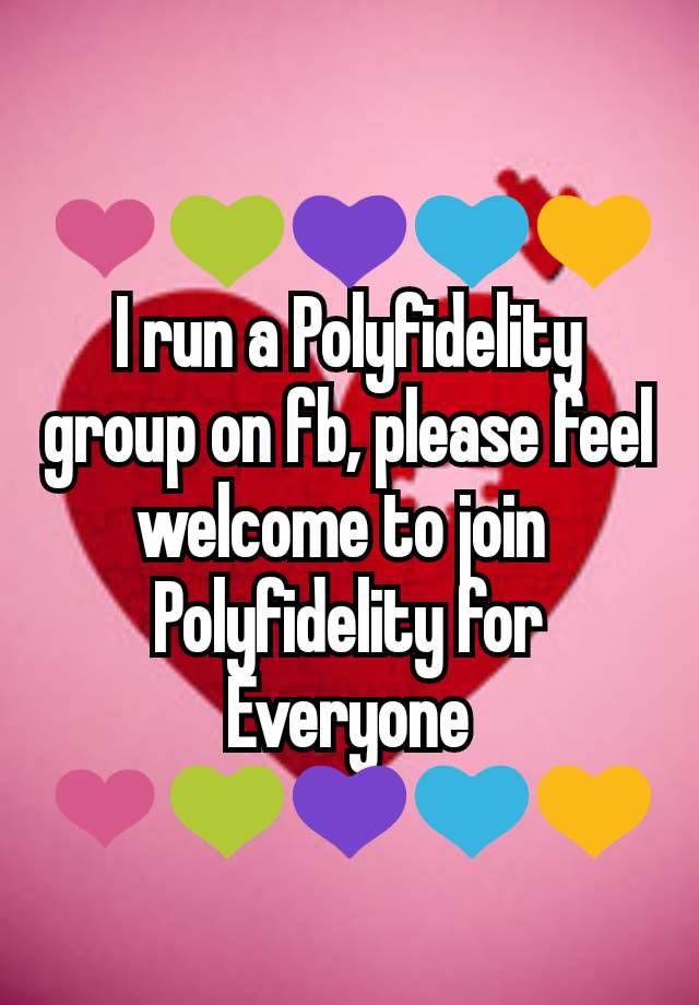 ❤💚💜💙💛
I run a Polyfidelity group on fb, please feel welcome to join 
Polyfidelity for Everyone
❤💚💜💙💛