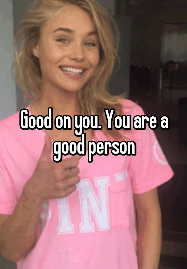 good-on-you-you-are-a-good-person