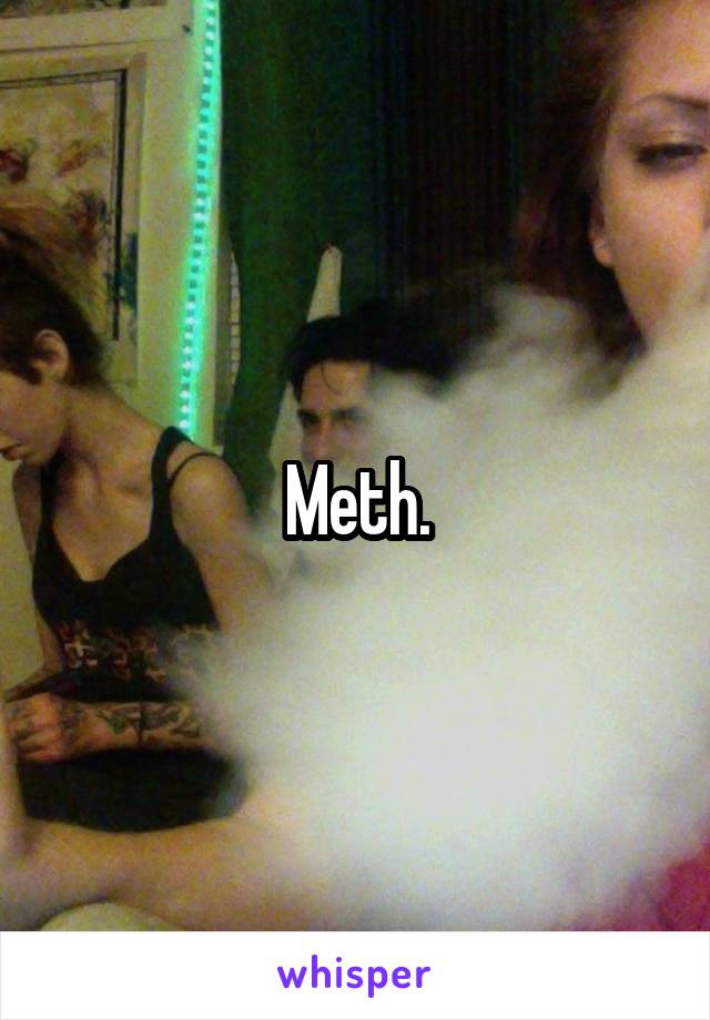 Meth.