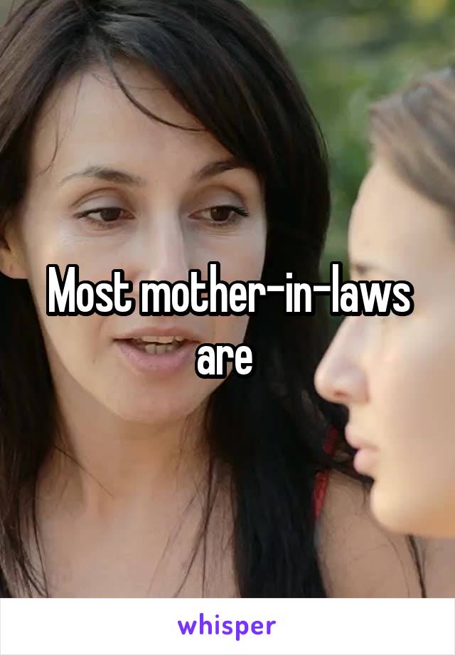 Most Mother In Laws Are