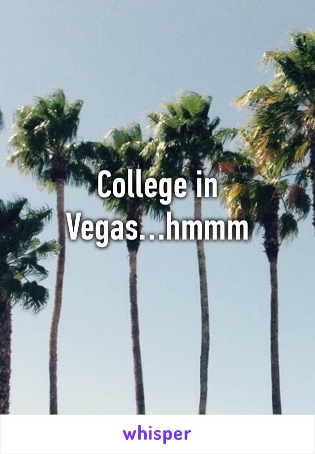 College in Vegas…hmmm
