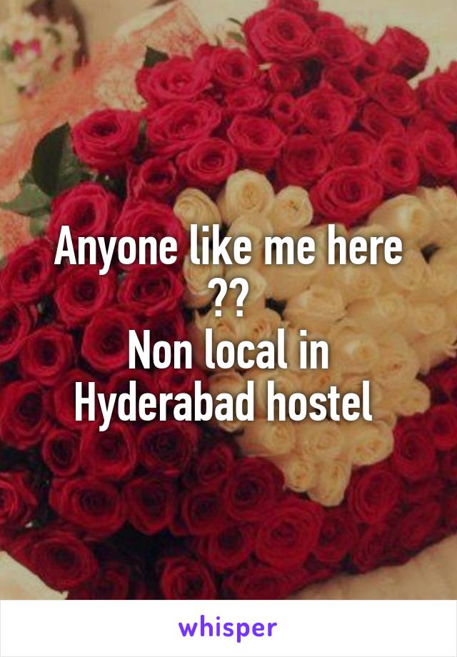 Anyone like me here ??
Non local in Hyderabad hostel 