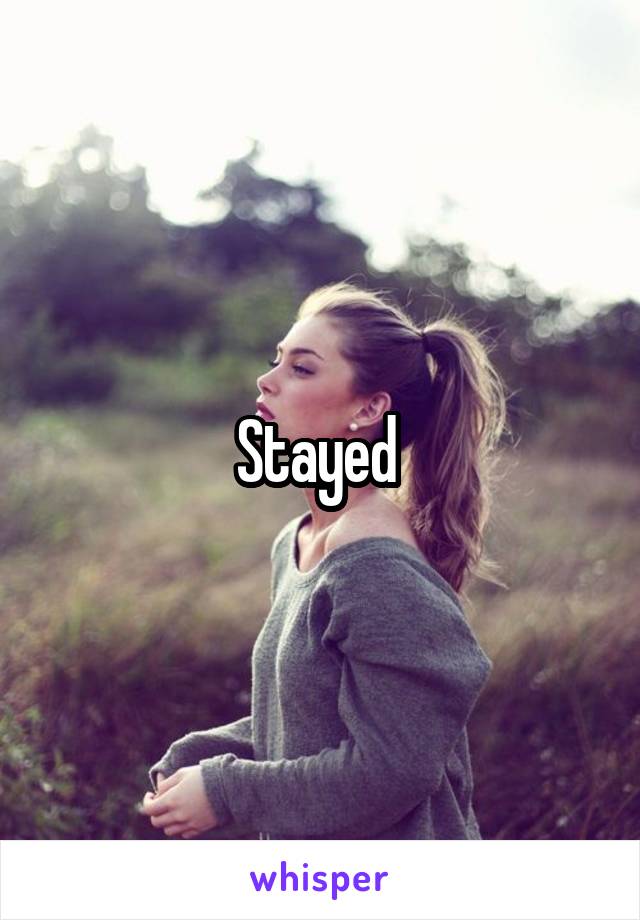 Stayed 