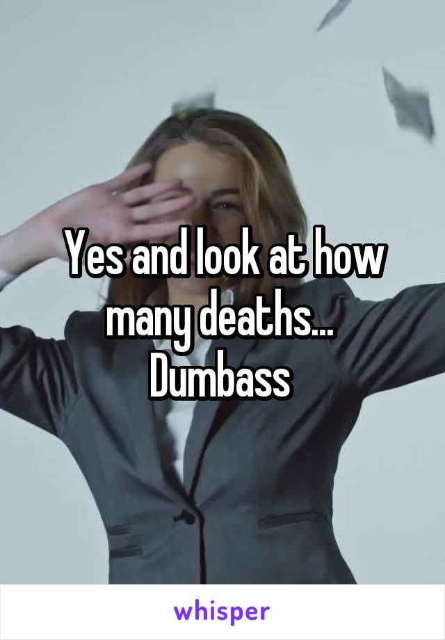 Yes and look at how many deaths... 
Dumbass 