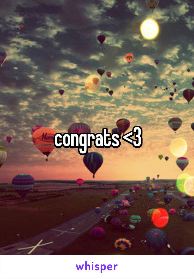 congrats <3