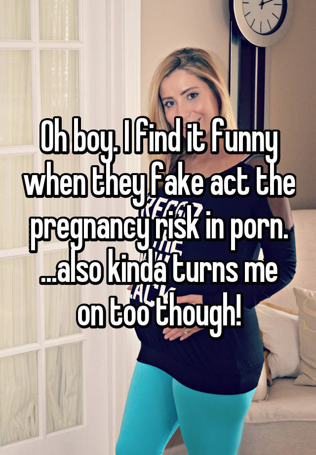 Oh boy. I find it funny when they fake act the pregnancy risk in porn.
...also kinda turns me on too though!