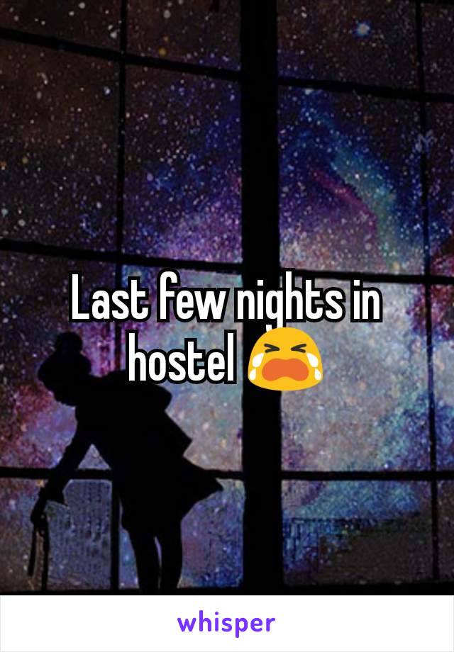 Last few nights in hostel 😭