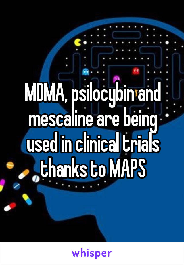 MDMA, psilocybin and mescaline are being used in clinical trials thanks to MAPS