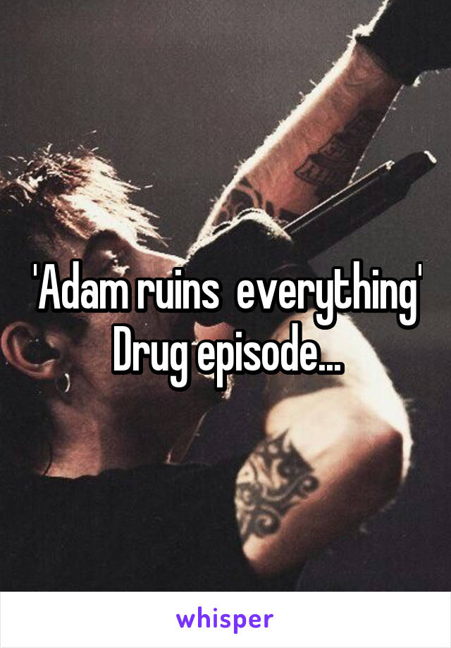 'Adam ruins  everything' Drug episode...