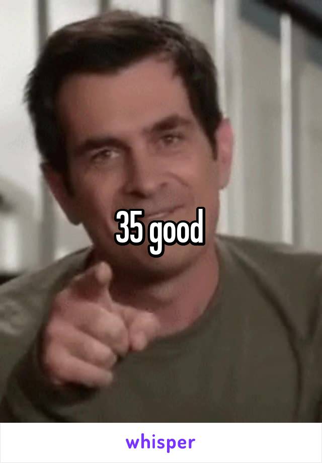 35 good 