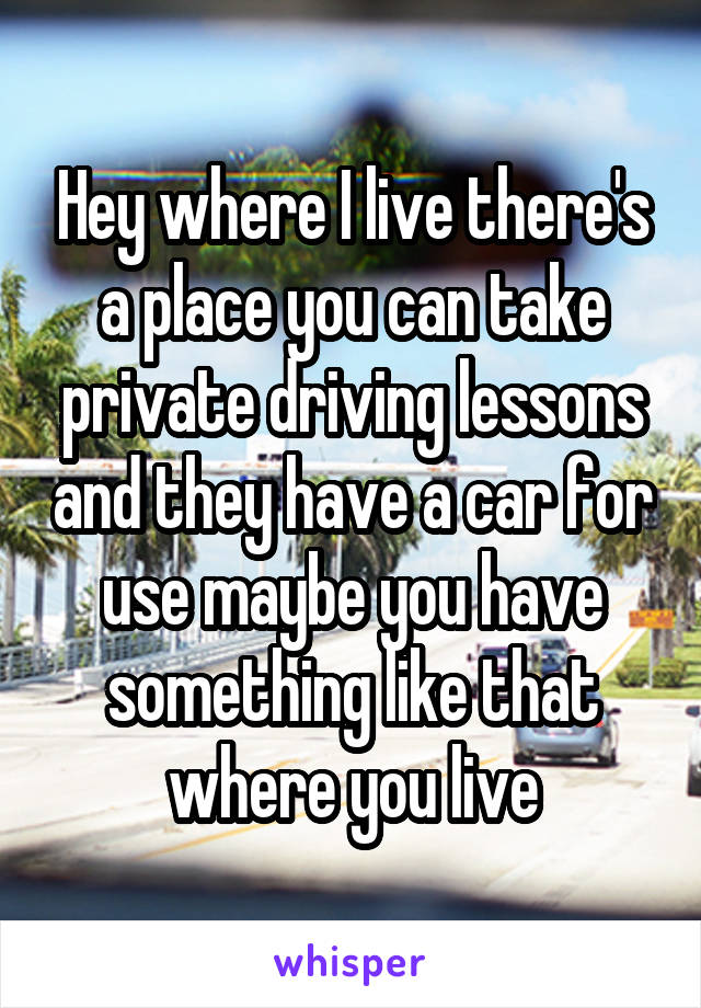 Hey where I live there's a place you can take private driving lessons and they have a car for use maybe you have something like that where you live