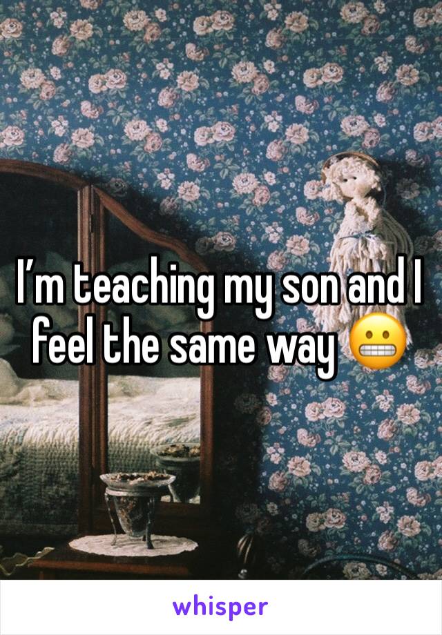 I’m teaching my son and I feel the same way 😬