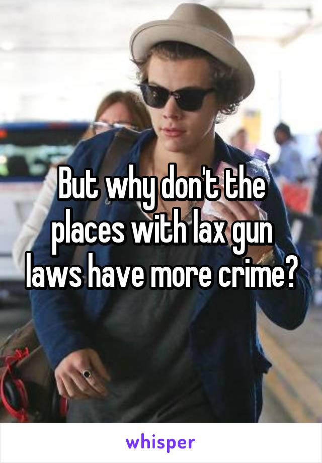 But why don't the places with lax gun laws have more crime?