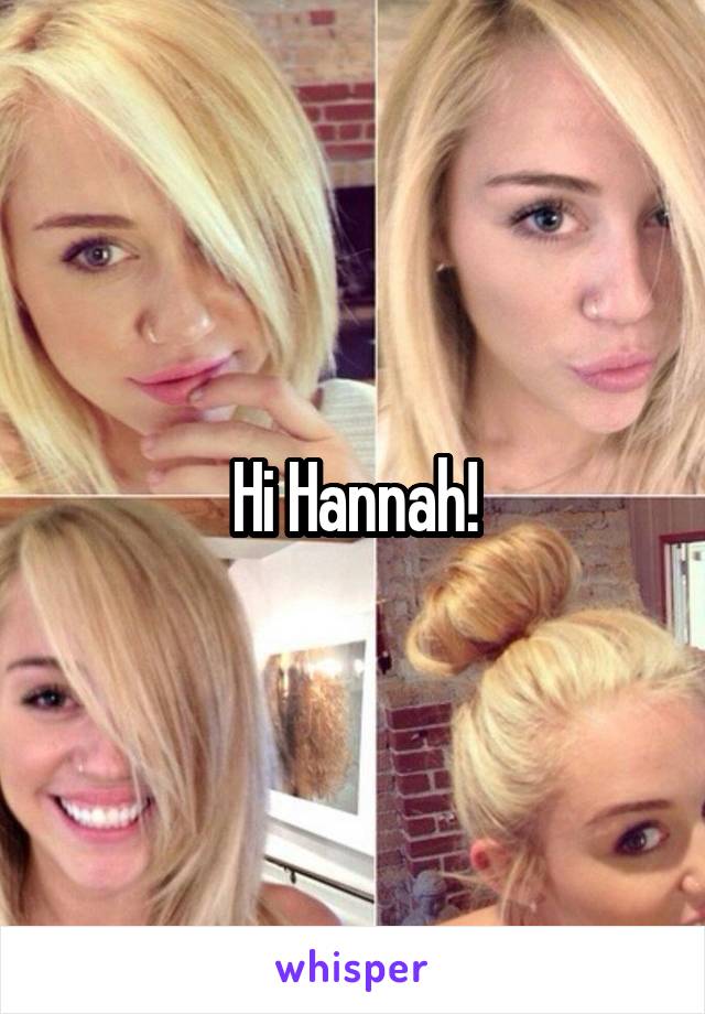 Hi Hannah!