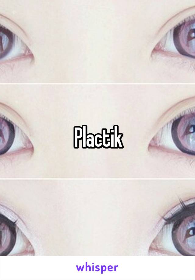 Plactik