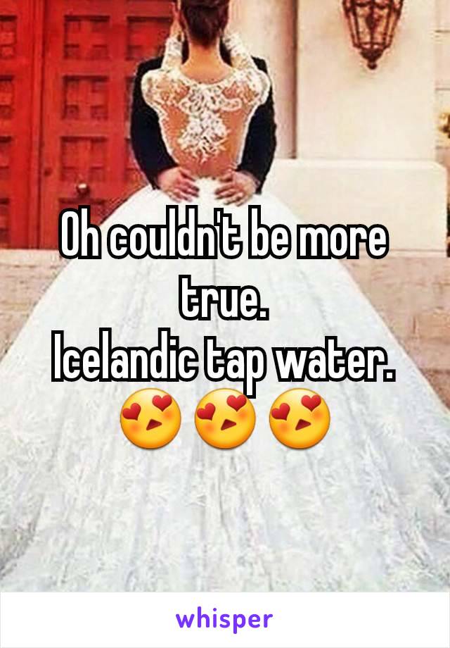 Oh couldn't be more true.
Icelandic tap water. 😍😍😍