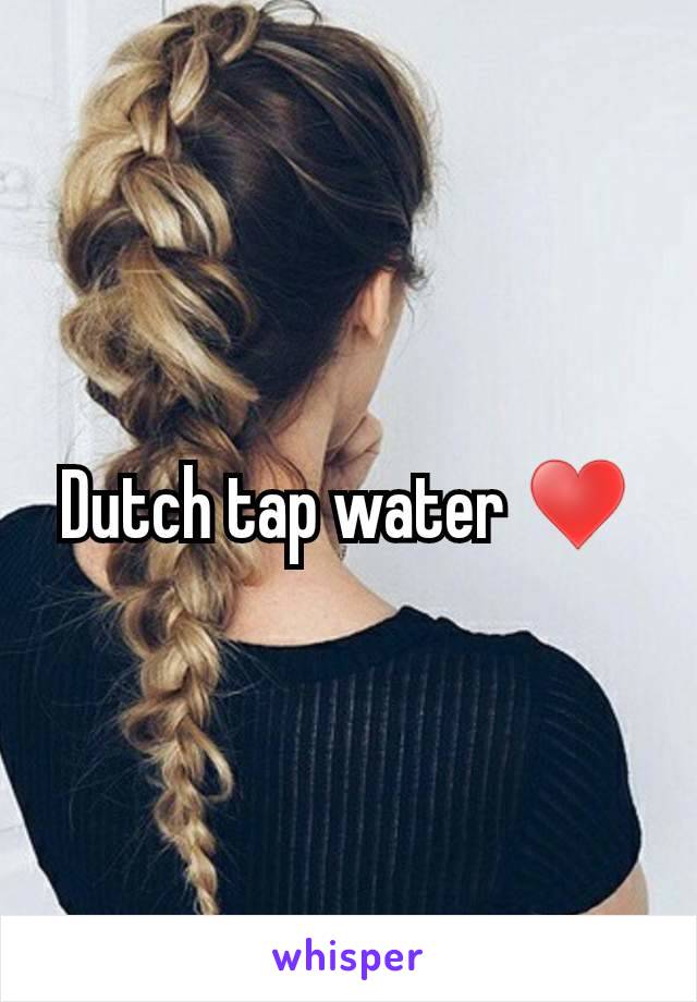 Dutch tap water ♥️