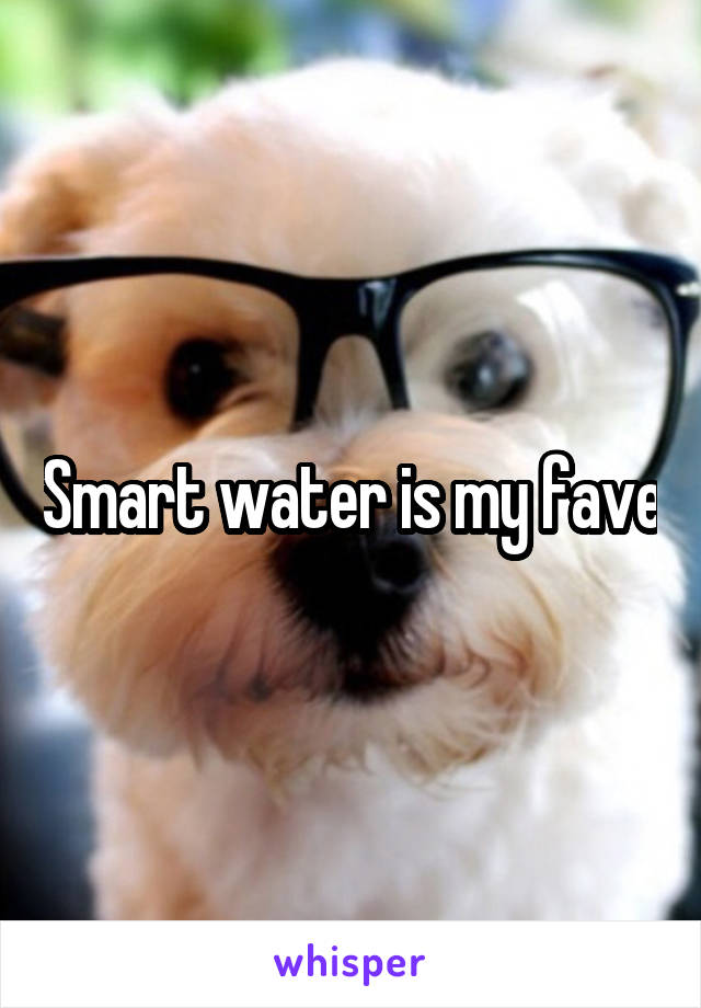 Smart water is my fave