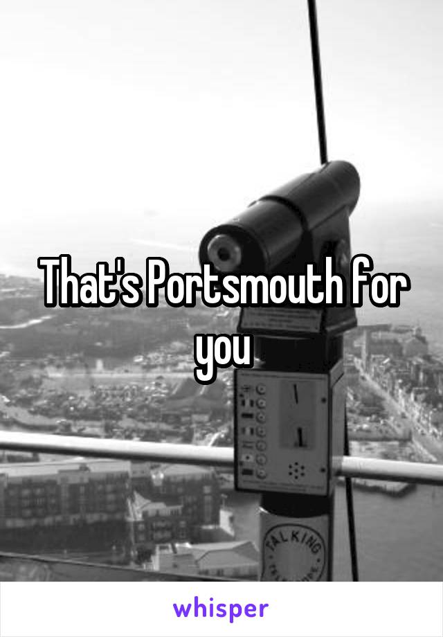 That's Portsmouth for you