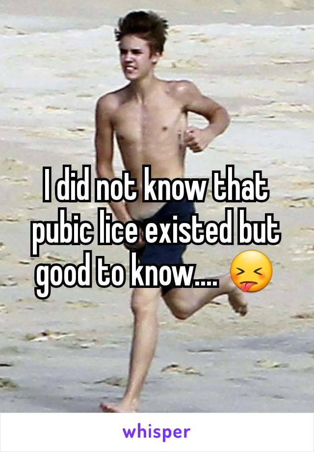 I did not know that pubic lice existed but good to know.... 😝