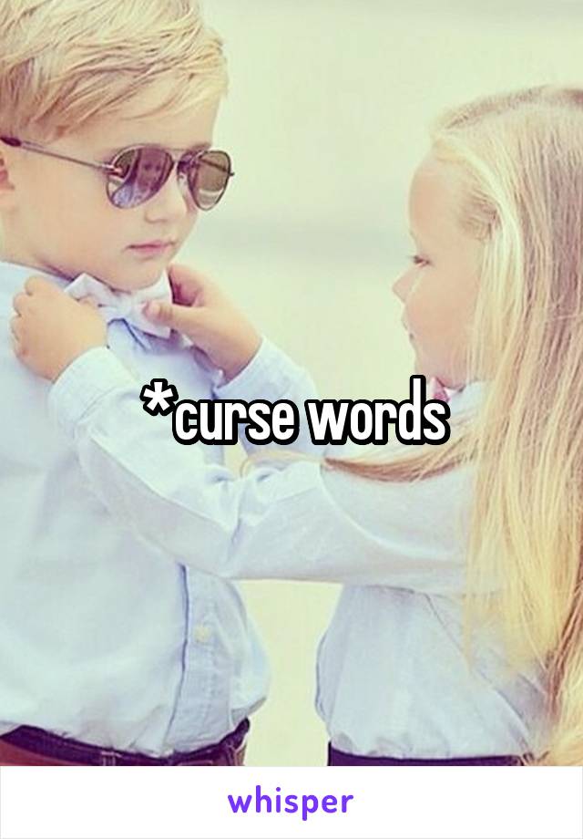 *curse words