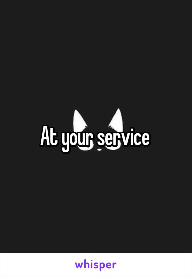 At your service 