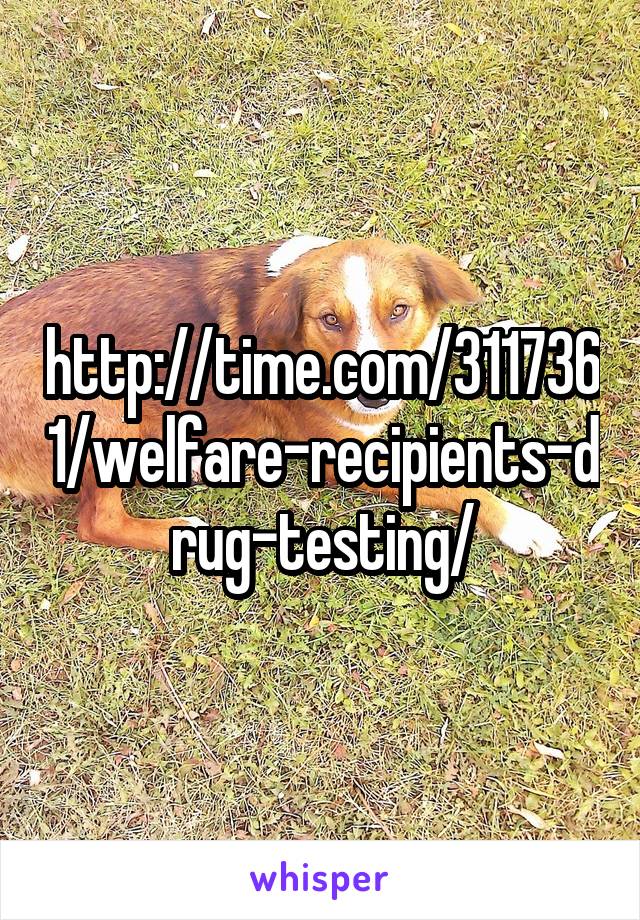 http://time.com/3117361/welfare-recipients-drug-testing/