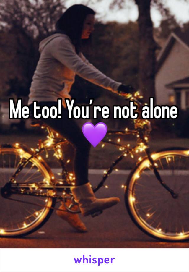 Me too! You’re not alone 💜