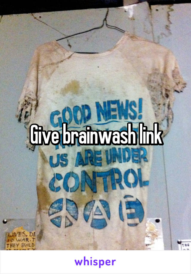 Give brainwash link