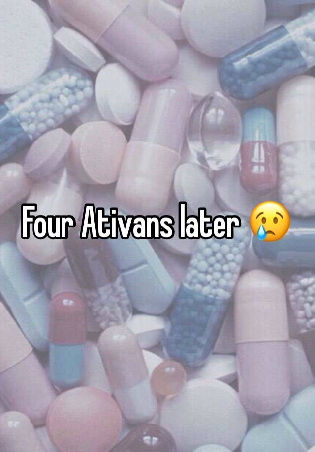 Four Ativans later 😢