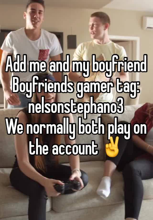 Add me and my boyfriend
Boyfriends gamer tag: nelsonstephano3
We normally both play on the account ✌️