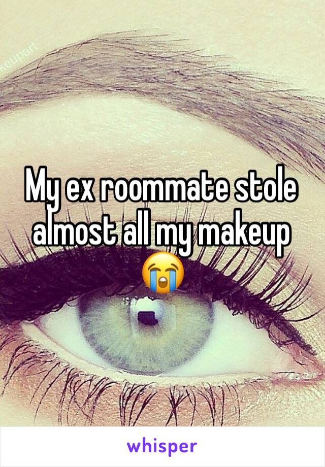 My ex roommate stole almost all my makeup 😭