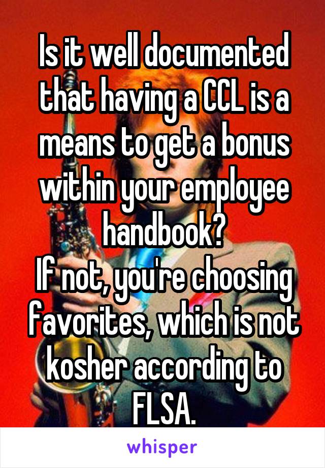 Is it well documented that having a CCL is a means to get a bonus within your employee handbook?
If not, you're choosing favorites, which is not kosher according to FLSA.