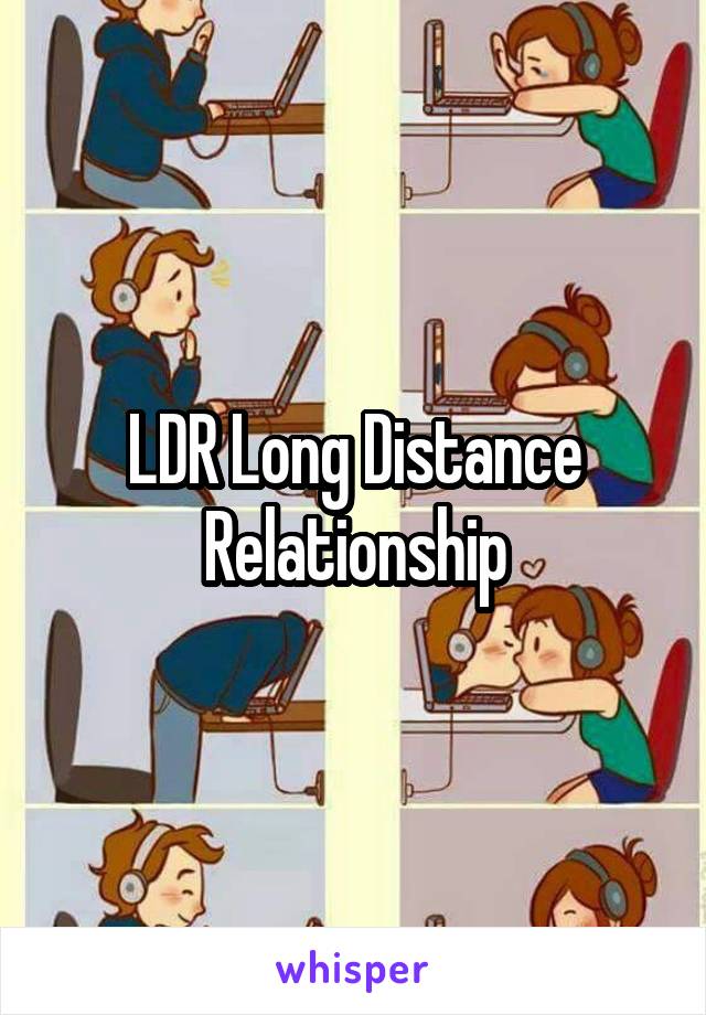 LDR Long Distance Relationship