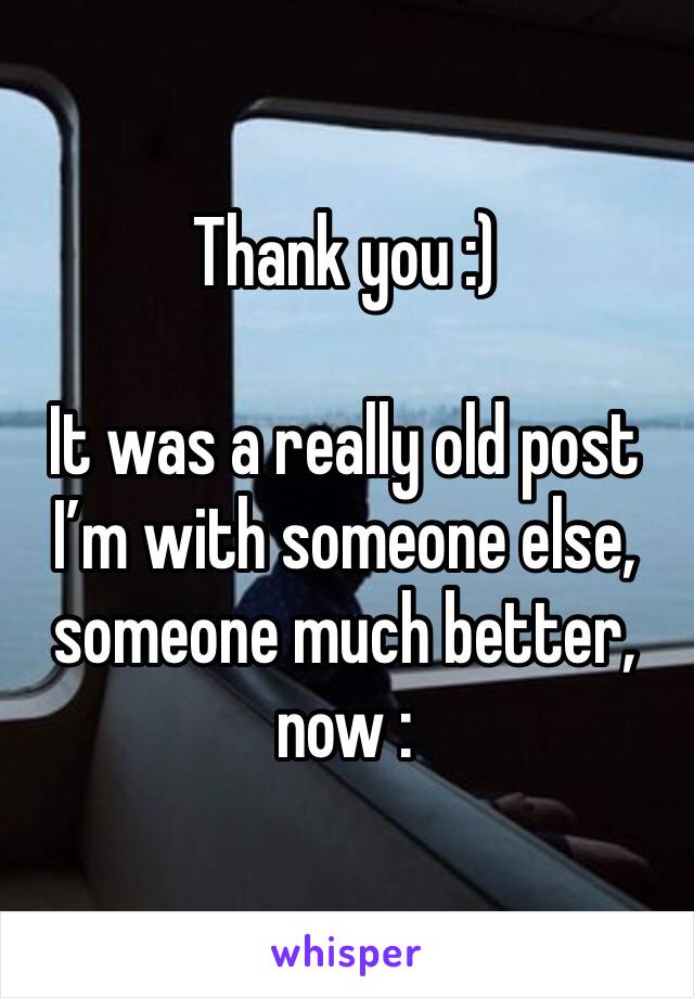 Thank you :)

It was a really old post I’m with someone else, someone much better, now :